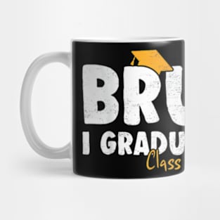 Bruh I Graduated Senior Graduation Quote Class Of 2024 Graduation Mug